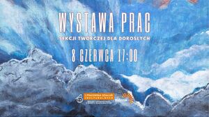 I Ty możesz zostać artystą │ Wystawa sekcji twórczej Pracowni Działań Kulturalny