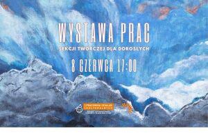 I Ty możesz zostać artystą │ Wystawa sekcji twórczej Pracowni Działań Kulturalny