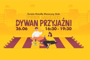 Piknik Sąsiedzki „Dywan Przyjaźni” │ Święto Osiedla Słoneczny Stok