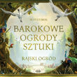 IX Festiwal Barokowe Ogrody Sztuki | Rajski Ogród
