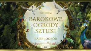 IX Festiwal Barokowe Ogrody Sztuki | Rajski Ogród