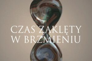 Czas zaklęty w brzmieniu