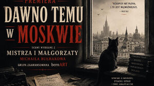 Dawno temu w Moskwie - pokaz finałowy grupy bernART PREMIERA