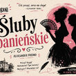 Śluby panieńskie - pokaz finałowy Teatru Nie Do Bani
