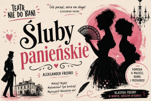 Śluby panieńskie - pokaz finałowy Teatru Nie Do Bani