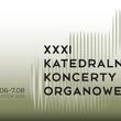 XXXI Katedralne Koncerty Organowe