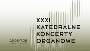 XXXI Katedralne Koncerty Organowe