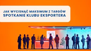 Jak wycisnąć maksimum z targów zagranicznych – praktyczne podejście do przygotowań