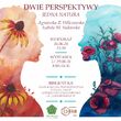 Wernisaż wystawy "Dwie perspektywy - jedna natura"