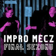 Impro Mecz: Finał Sezonu | Show improwizowane