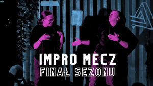 Impro Mecz: Finał Sezonu | Show improwizowane