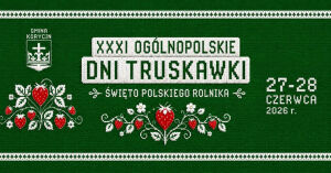 XXXI Ogólnopolskie Dni Truskawki – Święto Polskiego Rolnika 