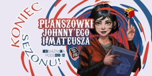 Finał Sezonu Planszówek Johnny'ego i Mateusza
