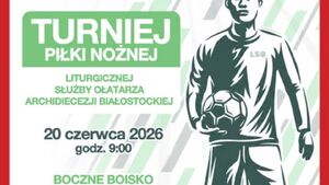 VI Turniej Piłki Nożnej Liturgicznej Służby Ołtarza Archidiecezji Białostockiej