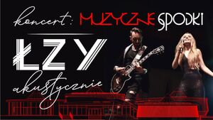 Muzyczne Spodki: Łzy Akustycznie