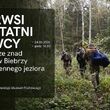 Pierwsi i ostatni łowcy - zbieracze znad brzegów Biebrzy i bezimiennego jeziora 