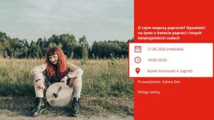 O czym szepczą paprocie? Opowieści na żywo o kwiecie paproci i innych świętojańskich cudach