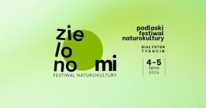 Festiwal naturokultury - Zielono Mi!