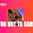 Too Hot to Care