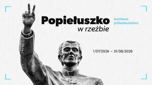 Wernisaż wystawy "Popiełuszko w rzeźbie"