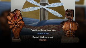 Wystawa malarstwa i rzeźby | Ewelina Ramotowska i Kamil Kalinowski