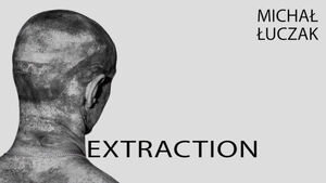 Extraction | Michał Łuczak
