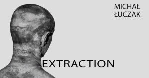 Wernisaż wystawy "Extraction"
