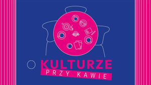 O kulturze przy kawie: czas na dobrostan - spotkanie sieciujące