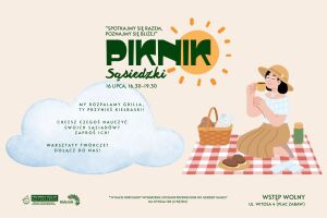 Spotkajmy się razem, poznajmy się bliżej │ Piknik sąsiedzki
