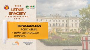 Polski Wersal. Letni spacer z przewodnikiem PTTK