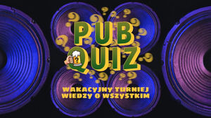 PubQuiz czyli Wakacyjny Turniej Wiedzy o Wszystkim | odc. 2