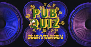 PubQuiz czyli Wakacyjny Turniej Wiedzy o Wszystkim | odc. 2