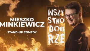 Stand-up Mieszko Minkiewicz: Wszystko dobrze | II termin