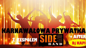 Karnawałowa Prywatka z zespołem Side of Band + after z DJ Kapi