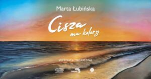 Cisza ma kolory | Marta Łubińska