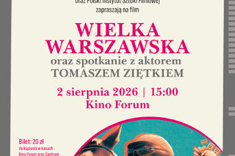 Pokaz filmu „Wielka Warszawska” oraz spotkanie z aktorem Tomaszem Ziętkiem