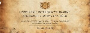 I Podlaskie Interdyscyplinarne Spotkania z Medycyną Bólu