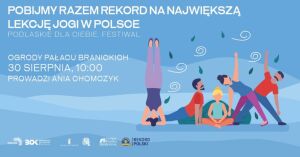 Joga w Ogrodach Branickich - próba bicia rekordu na największą lekcję jogi