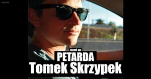 Stand-up Tomek Skrzypek: Petarda