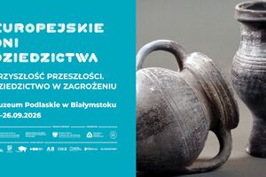 Europejskie Dni Dziedzictwa 2026 w Muzeum Podlaskim w Białymstoku
