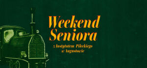 Weekend Seniora z Instytutem Pileckiego w Augustowie