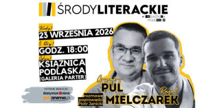 Środa Literacka z Grzegorzem Pulem i Rafałem Mielczarkiem