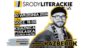 Środa Literacka z Julianem Kazberukiem - autorem debiutu poetyckiego 
