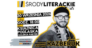 Środa Literacka z Julianem Kazberukiem - autorem debiutu poetyckiego 