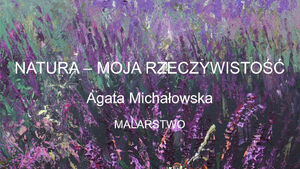 Natura - Moja Rzeczywistość | Agata Michałowska