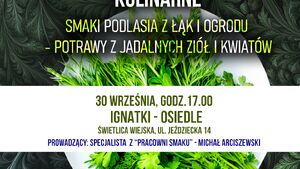Smaki Podlasia z łąki i ogrodu | Ziołowe Pokolenia