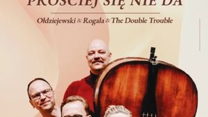 Prościej się nie da – OŁDZIEJEWSKI & ROGALA & THE DOUBLE TROUBLE
