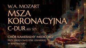 Koncert oratoryjny W.A. Mozart Msza Koronacyjna C-dur (KV 317)