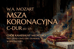 Koncert oratoryjny W.A. Mozart Msza Koronacyjna C-dur (KV 317)
