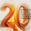 Jubileusz 20-lecia Chóru Opery i Filharmonii Podlaskiej